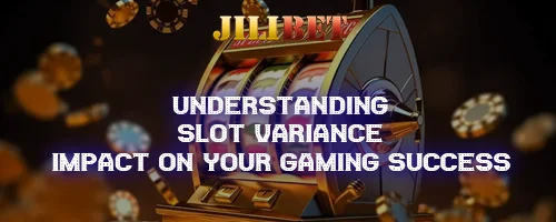 Slot Variance Explained: How to Choose a JILIBET Game